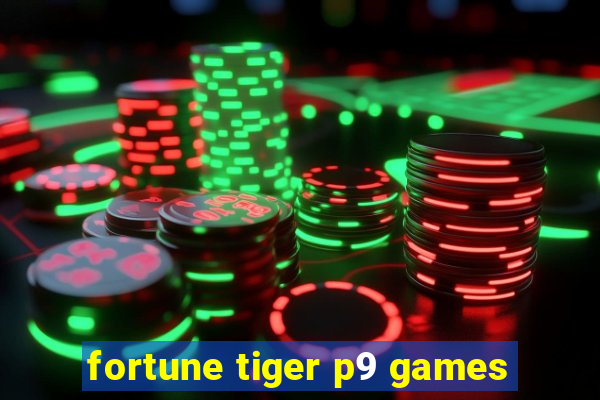 fortune tiger p9 games